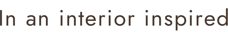 In an interior inspired